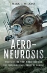 Aero-Neurosis - Mark C. Wilkins - 9781526723130