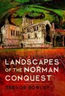 Landscapes of the Norman Conquest - Trevor Rowley - 9781526724281
