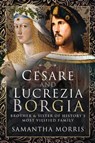 Cesare and Lucrezia Borgia - Samantha Morris - 9781526724410