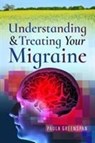 Understanding and Treating Your Migraine - Paula Greenspan - 9781526725844