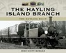 The Hayling Island Branch - John Scott-Morgan - 9781526726810