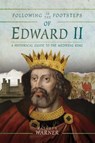 Following in the Footsteps of Edward II - Kathryn Warner - 9781526732941