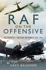 RAF On the Offensive - Greg Baughen - 9781526735164