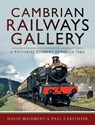 Cambrian Railways Gallery - David Maidment ; Paul Carpenter - 9781526736031