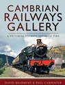 Cambrian Railways Gallery - David Maidment ; Paul Carpenter - 9781526736048