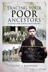 Tracing Your Poor Ancestors - Stuart A. Raymond - 9781526742940
