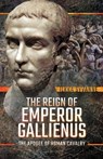 The Reign of Emperor Gallienus - Ilkka Syvänne - 9781526745224