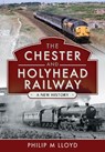 The Chester and Holyhead Railway - Philip M Lloyd - 9781526749192