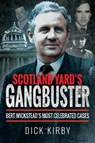 Scotland Yard's Gangbuster - Dick Kirby - 9781526751737