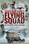 Scotland Yard's Flying Squad - Dick Kirby - 9781526752178