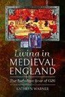 Living in Medieval England - Kathryn Warner - 9781526754059