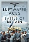 Luftwaffe Aces in the Battle of Britain - Chris Goss - 9781526754219