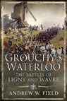 Grouchy's Waterloo - Andrew W Field - 9781526756626