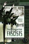 Suffragette Fascists - Simon Webb - 9781526756886