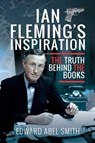 Ian Fleming's Inspiration - Edward Abel Smith - 9781526757708