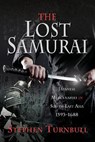 The Lost Samurai - Stephen Turnbull - 9781526758989
