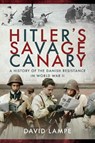 Hitler's Savage Canary - David Lampe - 9781526760722