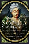 Sophia - Mother of Kings - Catherine Curzon - 9781526762986