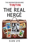 The Real Herge - Sian Lye - 9781526763907