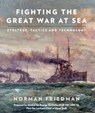 Fighting the Great War at Sea - Norman Friedman - 9781526765499