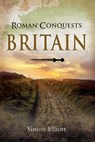 Roman Conquests: Britain - Simon Elliott - 9781526765680