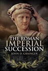 The Roman Imperial Succession - John D Grainger - 9781526766045