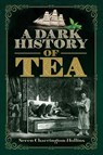 A Dark History of Tea - Seren Charrington Hollins - 9781526766816