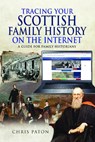 Tracing Your Scottish Family History on the Internet - Chris Paton - 9781526768384
