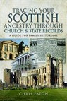 Tracing Your Scottish Ancestry through Church and States Records - Chris Paton - 9781526768421
