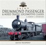 L & S W R Drummond Passenger & Mixed Traffic Locomotive Classes - David Maidment - 9781526769824