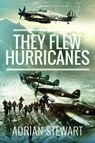 They Flew Hurricanes - Adrian Stewart - 9781526770257