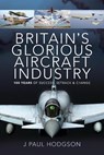Britain's Glorious Aircraft Industry - J Paul Hodgson - 9781526774668