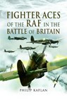 Fighter Aces of the RAF in the Battle of Britain - Philip Kaplan - 9781526774996