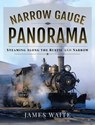 Narrow Gauge Panorama - James Waite - 9781526776228