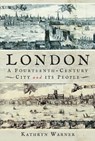 London, A Fourteenth-Century City and its People - Kathryn Warner - 9781526776372