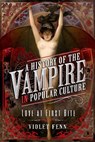 A History of the Vampire in Popular Culture - Violet Fenn - 9781526776624