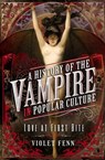 A History of the Vampire in Popular Culture - Violet Fenn - 9781526776631