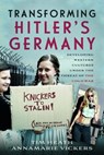 Transforming Hitler's Germany - Tim Heath ; Annamarie Vickers - 9781526777775