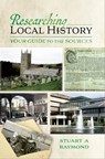 Researching Local History - Stuart A. Raymond - 9781526779434