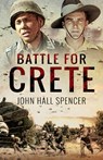 Battle for Crete - John Hall Spencer - 9781526781369