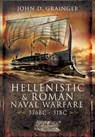 Hellenistic and Roman Naval Wars, 336 BC-31 BC - John D Grainger - 9781526782328