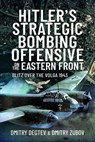 Hitler's Strategic Bombing Offensive on the Eastern Front - Dmitry Degtev ; Dmitry Zubov - 9781526789891
