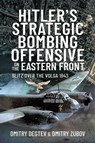 Hitler's Strategic Bombing Offensive on the Eastern Front - Dmitry Degtev ; Dmitry Zubov - 9781526789907