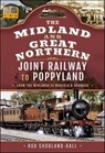 The Midland & Great Northern Joint Railway to Poppyland - Rob Shorland-Ball - 9781526790101