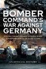 Bomber Command's War Against Germany - An Official History - 9781526790880