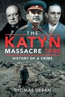 The Katyn Massacre 1940 - Thomas Urban - 9781526797087