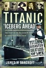 Titanic: 'Iceberg Ahead' - James W Bancroft - 9781526797520