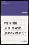 Why Is There Evil in the World (and So Much of It?) - Greg Welty - 9781527101418