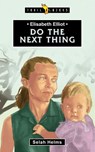 Elisabeth Elliot: Do the Next Thing - Selah Helms - 9781527101616