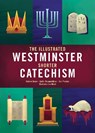 The Illustrated Westminster Shorter Catechism - Andrew Green ; Sasko Nezamutdinov ; Ben Preston - 9781527109025